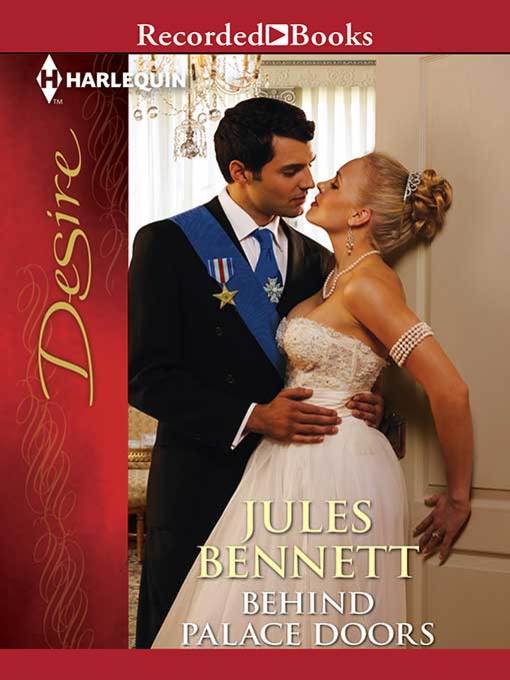 Title details for Behind Palace Doors by Jules Bennett - Wait list